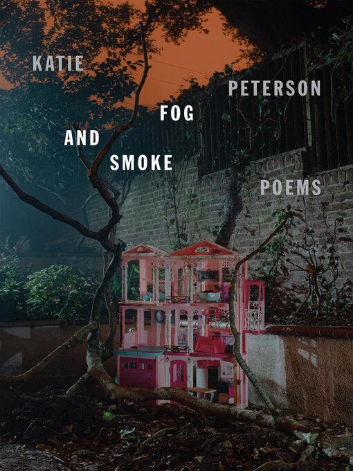 Title details for Fog and Smoke by Katie Peterson - Wait list